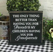 The only thing better than having you as parents...grandparents tabletop farmhouse sign - Aunt Honey's Place