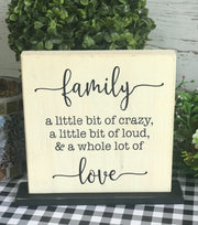 Family...a little bit of crazy,a little bit of loud and a whole lot of love tabletop farmhouse sign - Aunt Honey's Place