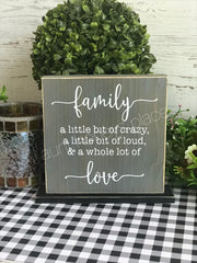 Family...a little bit of crazy,a little bit of loud and a whole lot of love tabletop farmhouse sign - Aunt Honey's Place