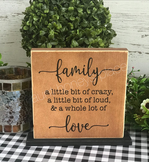 Family...a little bit of crazy,a little bit of loud and a whole lot of love tabletop farmhouse sign - Aunt Honey's Place