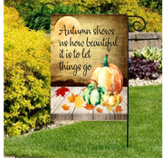 Autumn shows us how beautiful it is to let things go... fall garden flag