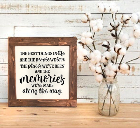 The best things in life...are the memories we have made along the way farmhouse sign