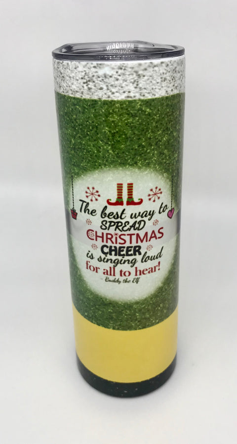 “The best way to spread Christmas cheer is singing loud for all to hear” 20 oz buddy the elf tumbler