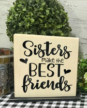 Sisters make the best friends tabletop farmhouse sign - Aunt Honey's Place