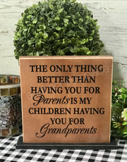 The only thing better than having you as parents...grandparents tabletop farmhouse sign - Aunt Honey's Place