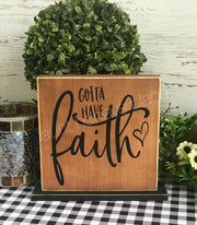 Gotta have Faith tabletop farmhouse sign - Aunt Honey's Place