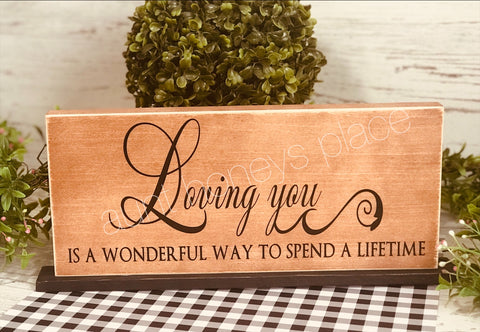 Loving you is a wonderful way to spend a lifetime. Tabletop farmhouse sign - Aunt Honey's Place