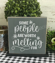 Some people are worth melting for  farmhouse tabletop sign - Aunt Honey's Place