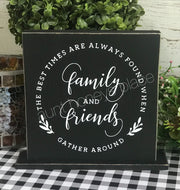 The best of times are always found when family and friends gather round farmhouse tabletop sign - Aunt Honey's Place