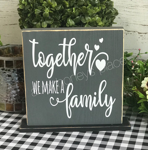 Together we make a family tabletop farmhouse sign - Aunt Honey's Place