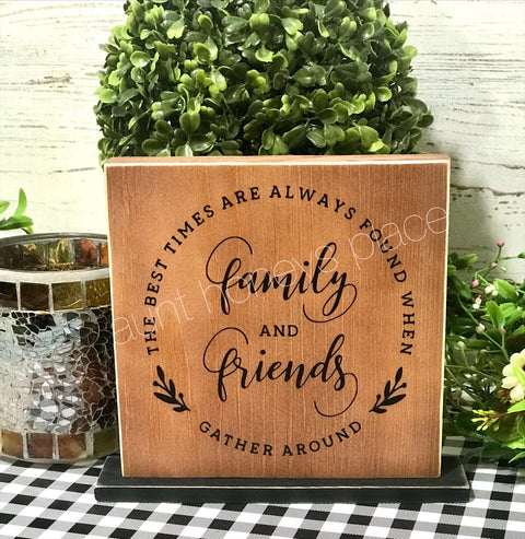 The best of times are always found when family and friends gather round farmhouse tabletop sign - Aunt Honey's Place