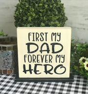 First my Dad, Forever my hero tabletop farmhouse sign - Aunt Honey's Place