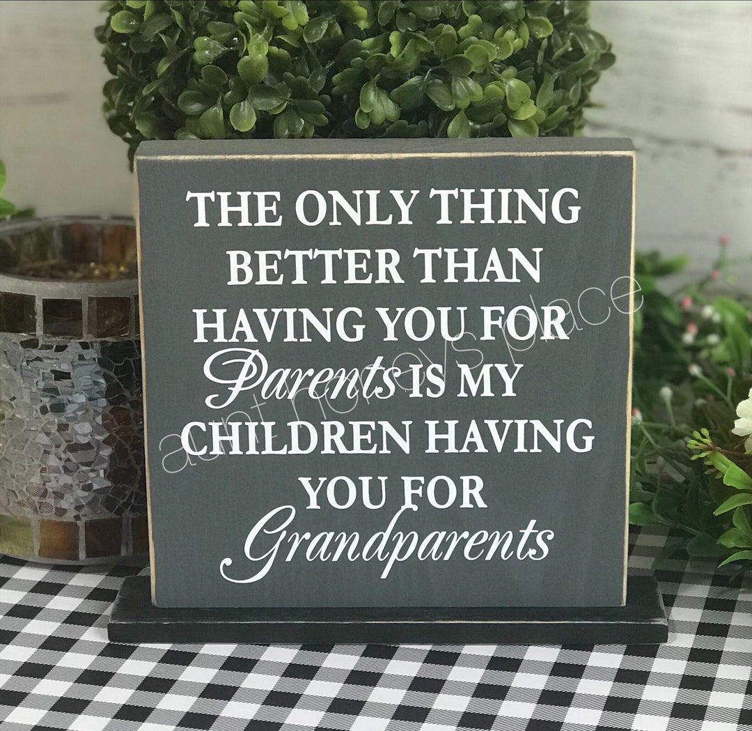 The only thing better than having you for our parents is our children having you for their Grandparents Rustic Sign/Frame Grandparents popular Love