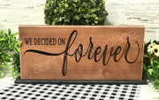 We decided on forever farmhouse tabletop sign - Aunt Honey's Place