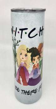 “Witches” I’ll be there for you! 20 oz Hocus Pocus tumbler