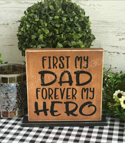 First my Dad, Forever my hero tabletop farmhouse sign - Aunt Honey's Place