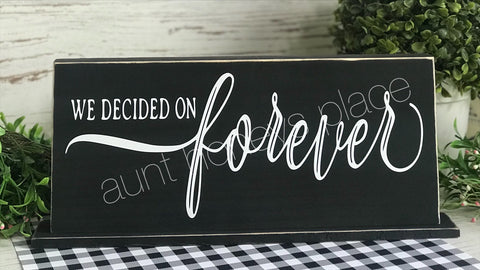 We decided on forever farmhouse tabletop sign - Aunt Honey's Place