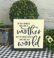 To the world you are a mother but to us you are the world - Aunt Honey's Place